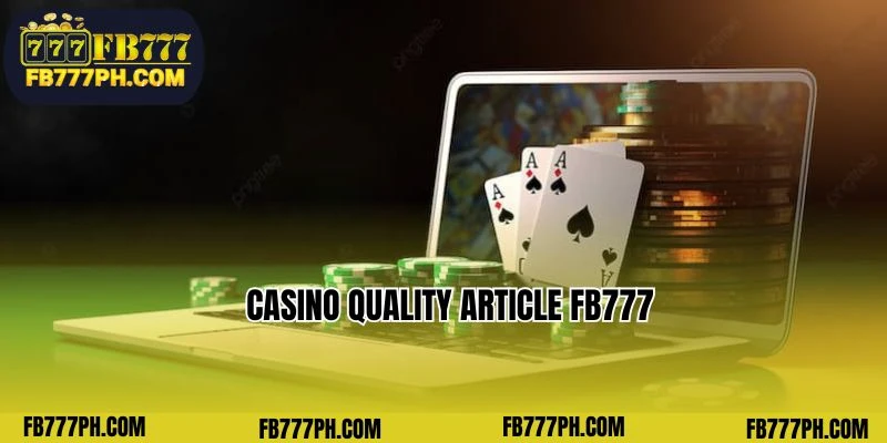 Casino Quality article FB777