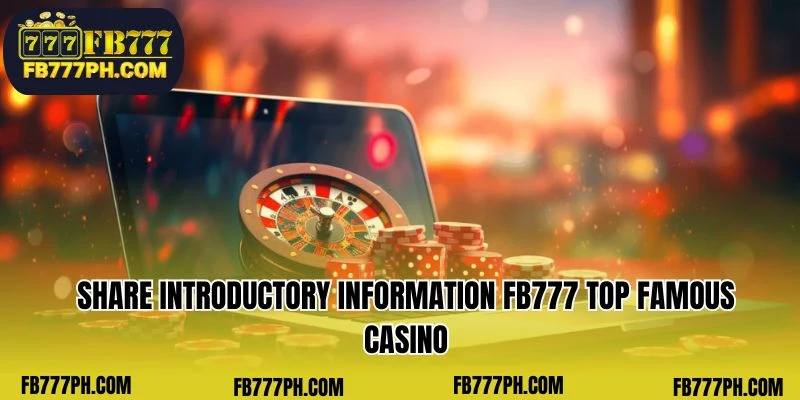 Let's share an overview of FB777, a renowned casino brand