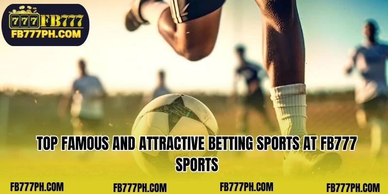Some of the most popular and exciting sports for betting at FB777 Sports